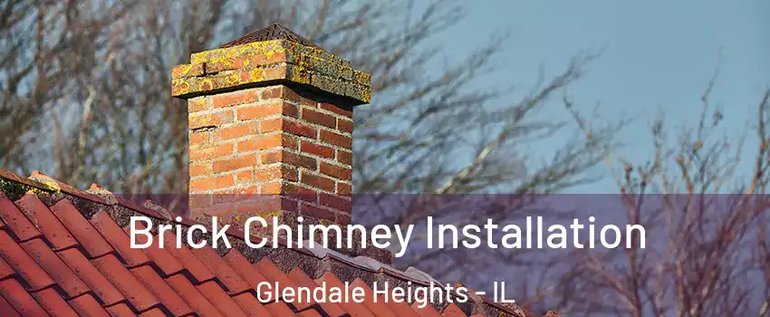  Brick Chimney Installation Glendale Heights - IL