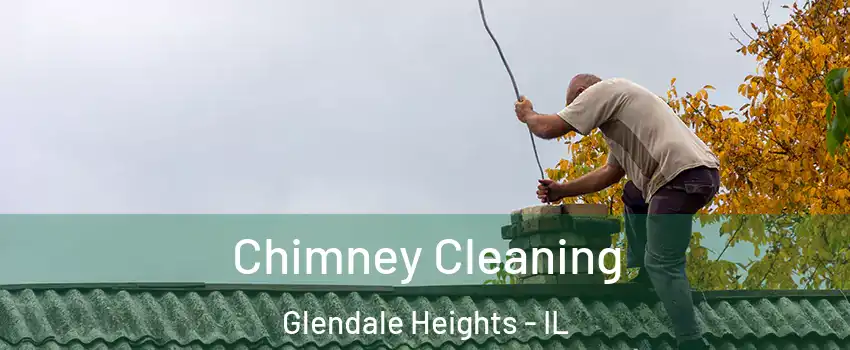  Chimney Cleaning Glendale Heights - IL