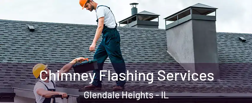  Chimney Flashing Services Glendale Heights - IL