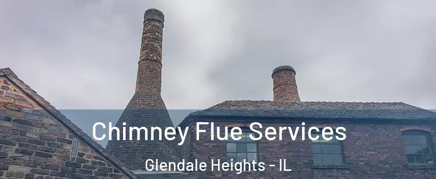  Chimney Flue Services Glendale Heights - IL