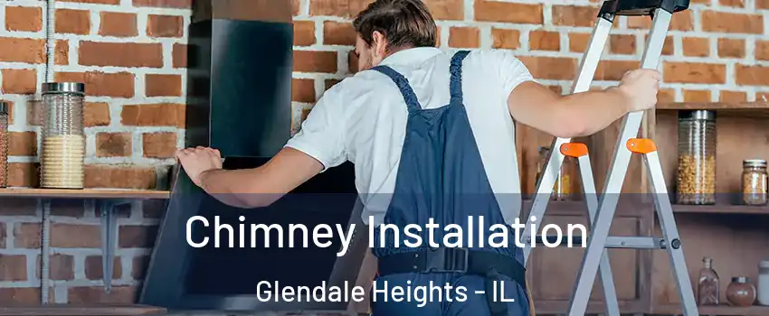 Chimney Installation Glendale Heights - IL