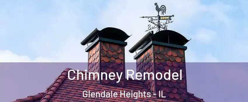  Chimney Remodel Glendale Heights - IL