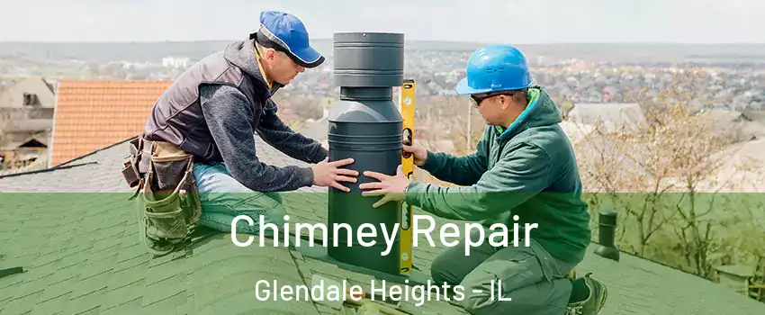  Chimney Repair Glendale Heights - IL