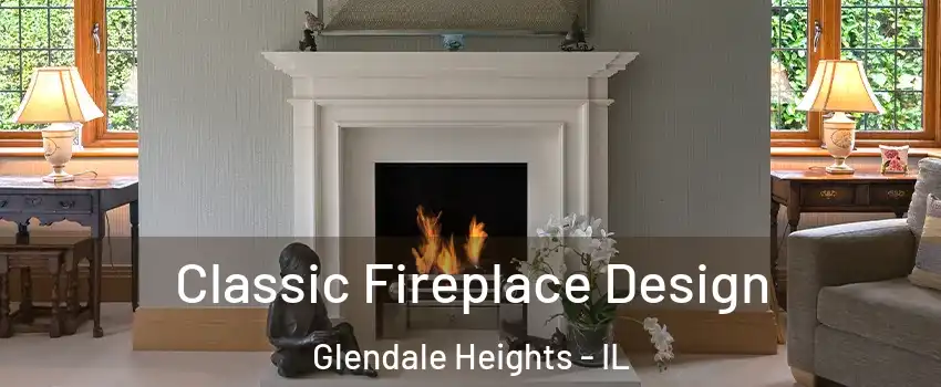  Classic Fireplace Design Glendale Heights - IL