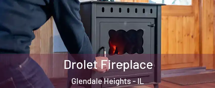  Drolet Fireplace Glendale Heights - IL