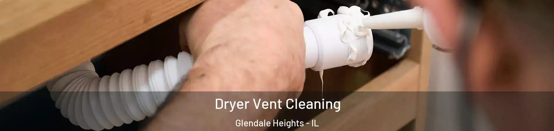  Dryer Vent Cleaning Glendale Heights - IL