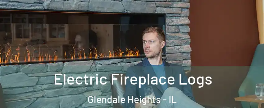  Electric Fireplace Logs Glendale Heights - IL