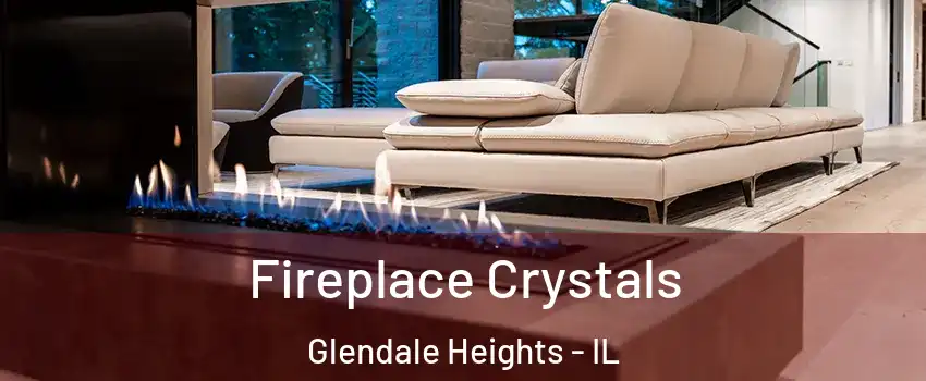  Fireplace Crystals Glendale Heights - IL