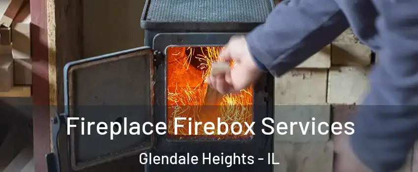  Fireplace Firebox Services Glendale Heights - IL