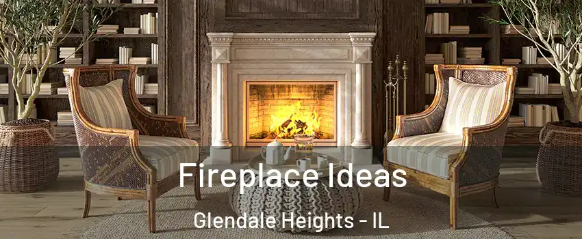  Fireplace Ideas Glendale Heights - IL