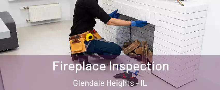  Fireplace Inspection Glendale Heights - IL