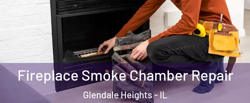  Fireplace Smoke Chamber Repair Glendale Heights - IL