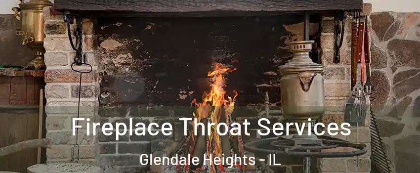  Fireplace Throat Services Glendale Heights - IL