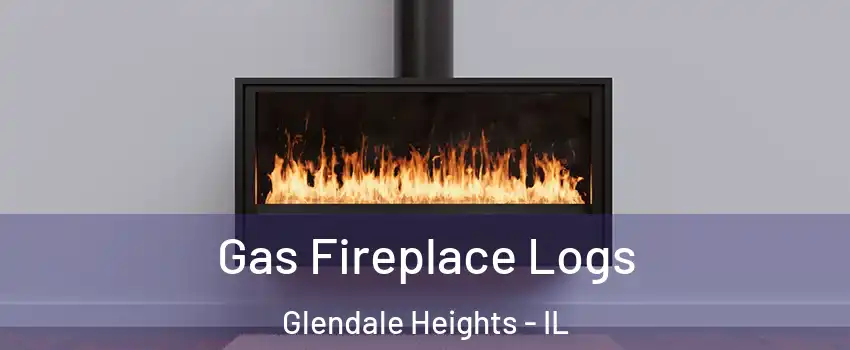  Gas Fireplace Logs Glendale Heights - IL