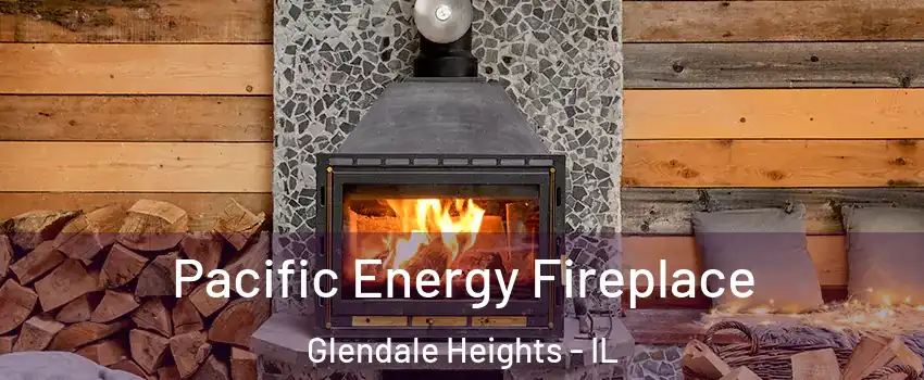  Pacific Energy Fireplace Glendale Heights - IL