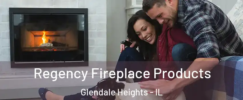  Regency Fireplace Products Glendale Heights - IL