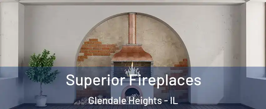  Superior Fireplaces Glendale Heights - IL
