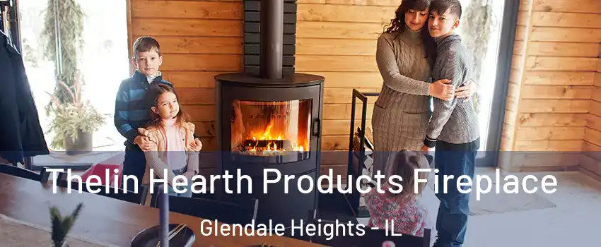  Thelin Hearth Products Fireplace Glendale Heights - IL