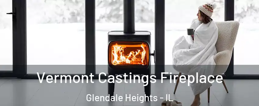  Vermont Castings Fireplace Glendale Heights - IL