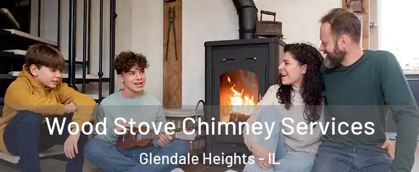  Wood Stove Chimney Services Glendale Heights - IL