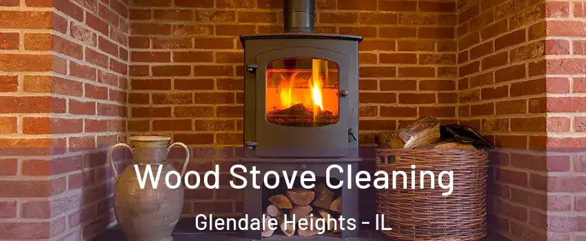  Wood Stove Cleaning Glendale Heights - IL